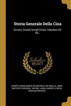 portada Storia Generale Della Cina: Ovvero, Grandi Annali Cinesi, Volumes 25-26... (en Italiano)