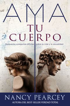 portada Spanish - AMA Tu Cuerpo: Respuesta a Preguntas Dificiles Sobre La Vida Y La Sexualidad