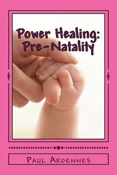 portada Power Healing: Pre-Natality: Natural Birth (en Inglés)