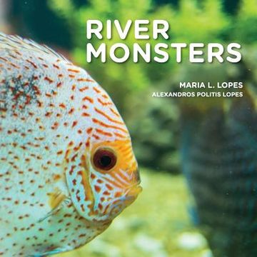 portada River Monsters: Meet South American River Monsters. (in English)