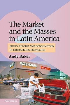 portada The Market and the Masses in Latin America Paperback (Cambridge Studies in Comparative Politics) (en Inglés)
