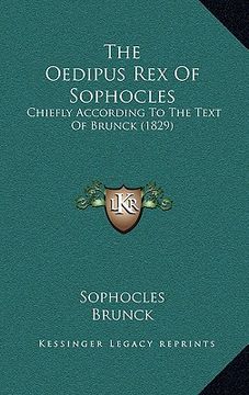 portada the oedipus rex of sophocles: chiefly according to the text of brunck (1829) (in English)