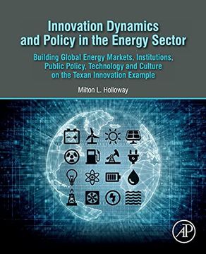 portada Innovation Dynamics and Policy in the Energy Sector: Building Global Energy Markets, Institutions, Public Policy, Technology and Culture on the Texan Innovation Example (en Inglés)
