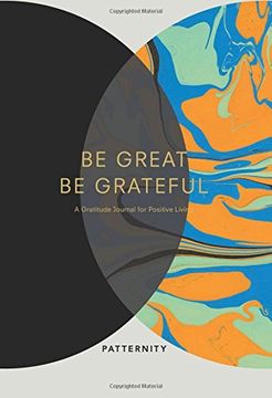 portada Be Great, Be Grateful: A Gratitude Journal for Positive Living
