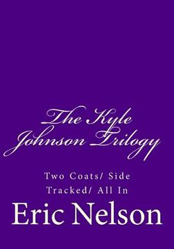 portada The Kyle Johnson Trilogy: Two Coats/ Side Tracked/ All In (en Inglés)