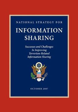 portada National Strategy for Information Sharing: Successes and Challenges in Improving Terrorism-Related Information Sharing 