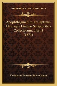 portada Apophthegmatum, Ex Optimis Utriusque Linguae Scriptoribus Collectorum, Libri 8 (1671) (en Latin)