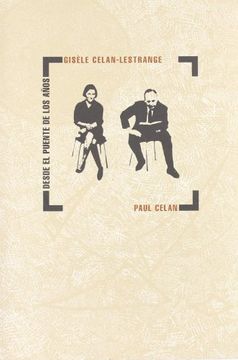 portada Desde el Puente de los Años: Gisele Celan-Lestrange. Paul Celan