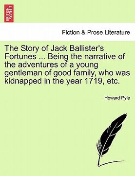 portada the story of jack ballister's fortunes ... being the narrative of the adventures of a young gentleman of good family, who was kidnapped in the year 17 (en Inglés)