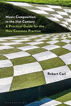 portada Music Composition in the 21st Century: A Practical Guide for the New Common Practice (en Inglés)