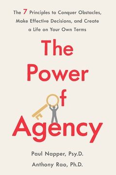 portada The Power of Agency: The 7 Principles to Conquer Obstacles, Make Effective Decisions, and Create a Life on Your Own Terms (en Inglés)