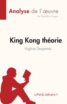 portada King Kong théorie de Virginie Despentes (Analyse de l'oeuvre): Résumé complet et analyse détaillée de l'oeuvre (en Francés)