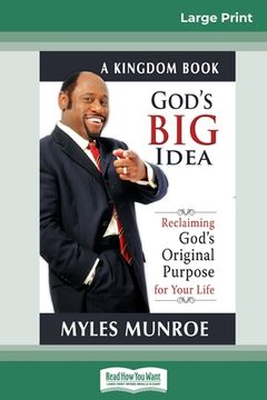 portada God's Big Idea Tradepaper: Reclaiming Gods Original Purpose for Your Life (16pt Large Print Edition) (en Inglés)
