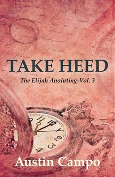 portada Take Heed Volume 3: The Elijah Annointing (en Inglés)