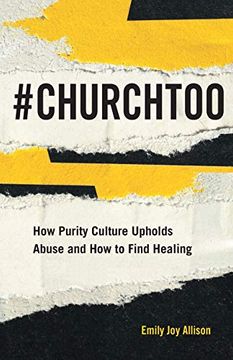 portada #Churchtoo: How Purity Culture Upholds Abuse and how to Find Healing (en Inglés)