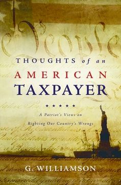 portada Thoughts of an American Taxpayer: A Patriot's Views on Righting Our Country's Wrongs (en Inglés)