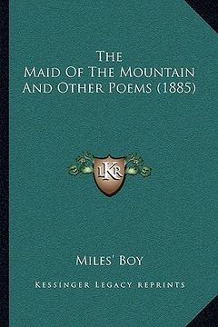 portada the maid of the mountain and other poems (1885) (en Inglés)