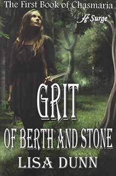 portada Grit of Berth and Stone: The First Book of Chasmaria