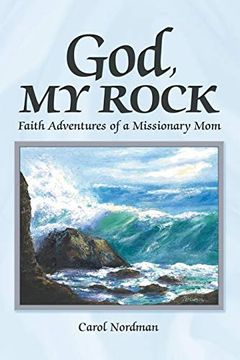portada God, my Rock: Faith Adventures of a Missionary mom (en Inglés)