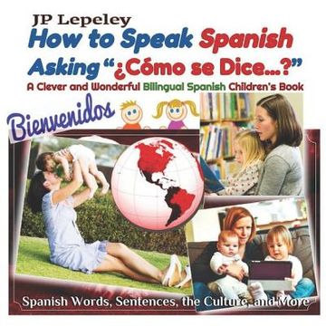 portada How to Speak Spanish Asking "¿Cómo se Dice...?": A Clever and Wonderful Bilingual Spanish Children's Book (en Inglés)