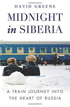 portada Midnight in Siberia: A Train Journey into the Heart of Russia