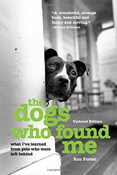 portada The Dogs Who Found Me: What I've Learned from Pets Who Were Left Behind