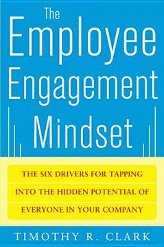 portada The Employee Engagement Mindset: The six Drivers for Tapping Into the Hidden Potential of Everyone in Your Company (Business Books) (en Inglés)