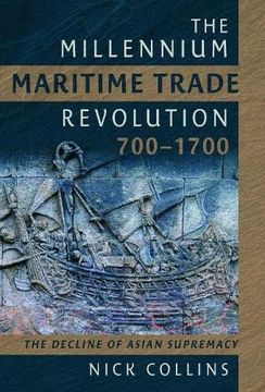 portada The Millennium Maritime Trade Revolution, 700-1700: How Asia Lost Maritime Supremacy (en Inglés)