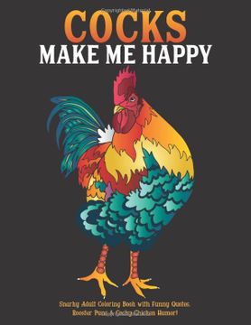 portada Cocks Make me Happy: Snarky Adult Coloring Book With Funny Quotes, Rooster Puns & Cocky Chicken Humor! (en Inglés)
