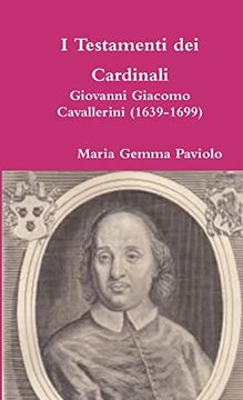 portada I Testamenti dei Cardinali: Giovanni Giacomo Cavallerini (1639-1699) (en Italiano)