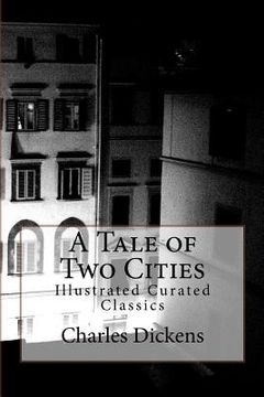 portada A Tale of Two Cities: Illustrated Curated Classics (en Inglés)