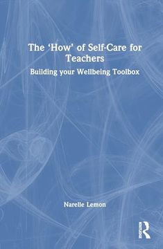 portada The ‘How’ of Self-Care for Teachers: Building Your Wellbeing Toolbox