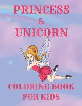 portada Princess & Unicorn Coloring Book for Kids: A Cute fun Activity Book Featuring Beautiful Coloring Pages With Additional dot to dot and Tracing Pages (in English)