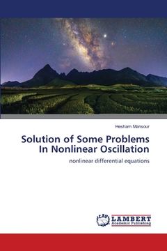 portada Solution of Some Problems In Nonlinear Oscillation (in English)