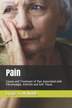 portada Pain: Causes and Treatment of Pain Associated with Fibromyalgia, Arthritis and Soft Tissue (in English)