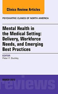 portada Mental Health in the Medical Setting: Delivery, Workforce Needs, and Emerging Best Practices, an Issue of Psychiatric Clinics of North America (Volume.   (The Clinics: Internal Medicine, Volume 38-1)