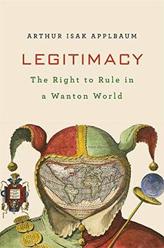portada Legitimacy - the Right to Rule in a Wanton World (en Inglés)