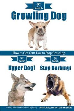 portada Dog Growling! & Stop Barking! & Hyper Dog! (in English)