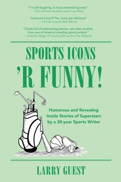 portada Sports Icons 'R Funny: Inside hijinks by famed sports personalities covered by a 30-year sports writer