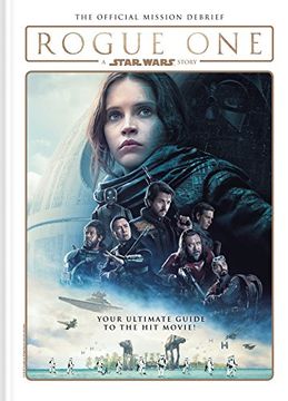 portada Rogue One: A Star Wars Story - the Official Mission Debrief (en Inglés)