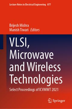 portada Vlsi, Microwave and Wireless Technologies: Select Proceedings of Icvmwt 2021 (in English)