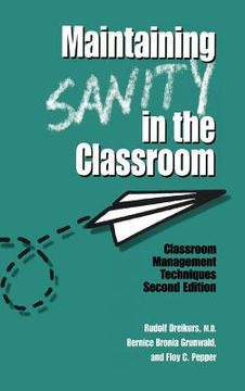 portada Maintaining Sanity in the Classroom: Classroom Management Techniques (en Inglés)