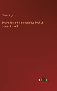 portada Boswelliana the Commonplace Book of James Boswell (en Inglés)