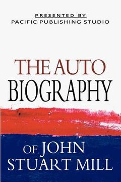 portada the autobiography of john stuart mill (en Inglés)