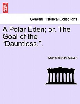 portada a polar eden; or, the goal of the "dauntless.." (in English)