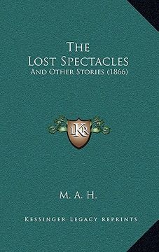 portada the lost spectacles: and other stories (1866) (en Inglés)