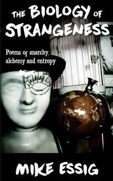 portada The Biology of Strangeness: Poems of Anarchy, Alchemy & Entropy (en Inglés)