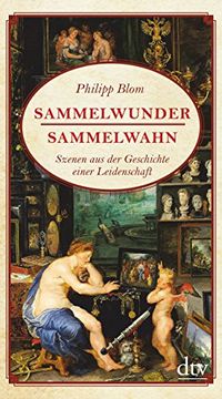 portada Sammelwunder, Sammelwahn: Szenen aus der Geschichte Einer Leidenschaft (in German)