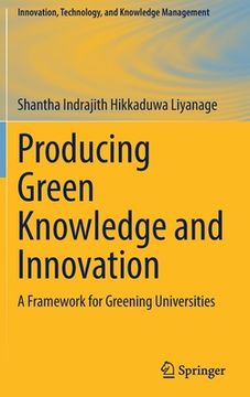 portada Producing Green Knowledge and Innovation: A Framework for Greening Universities (en Inglés)