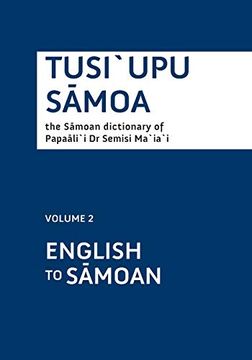 portada Tusi`Upu Samoa: The Samoan Dictionary of Papaali`I dr Semisi Ma`Ia`I – Volume 2 English (in English)